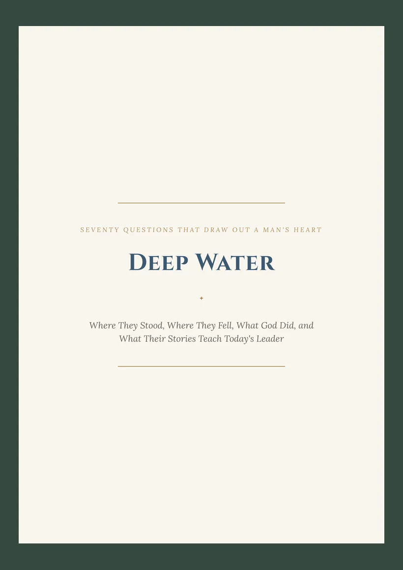 Deep Water — Seventy Questions That Draw Out a Man's Heart